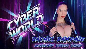 Cyber World - Rachel Rampage Worship Every Drop