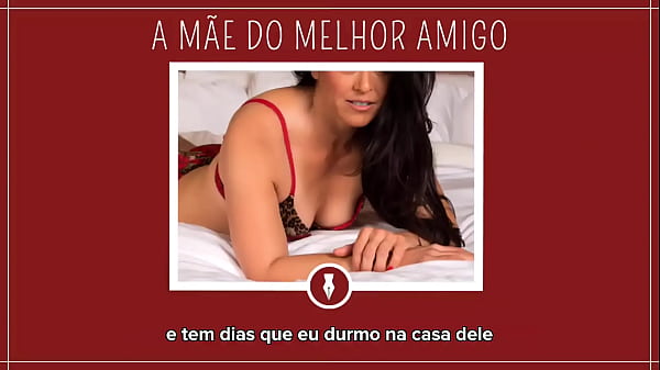 A MÃE DO MELHOR AMIGO - Contos Libertinos