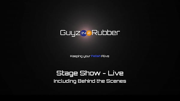 Guyzin2rubber, Stage Show - Live