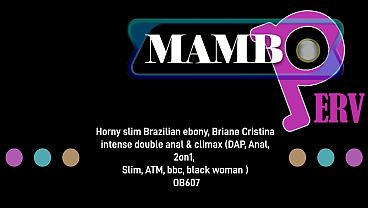 Horny slim Brazilian ebony, Briane Cristina intense double anal & climax (DAP, Anal, 2on1, Slim, ATM, bbc, black woman ) OB607