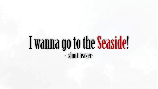I wanna go to the Seaside - teaser - (blowjob cum in mouth) by Amedee Vause