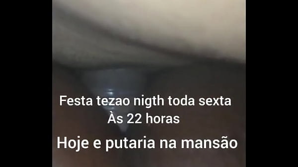 E hoje festa tezao nigth toda sexta feira às 22 horas na mansão de Belford roxo rua messias de Souza 290 e putaria na m ...