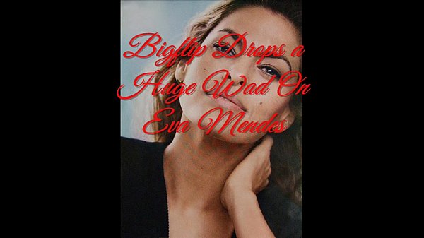 Download Video - Bigflip Drops a Huge Wad On Eva Mendes