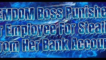 Femdom Boss Punished Her Employee for Stealing