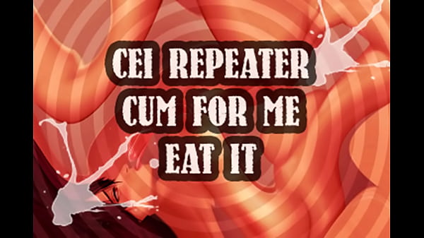 Download Video - cei repeater cum for me and eat it sissy boi