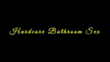 Hardcore Bathroom Sex