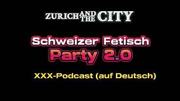 スイス・フェティッシュ・パーティー2.0 – xxxポッドキャスト(ドイツ語)