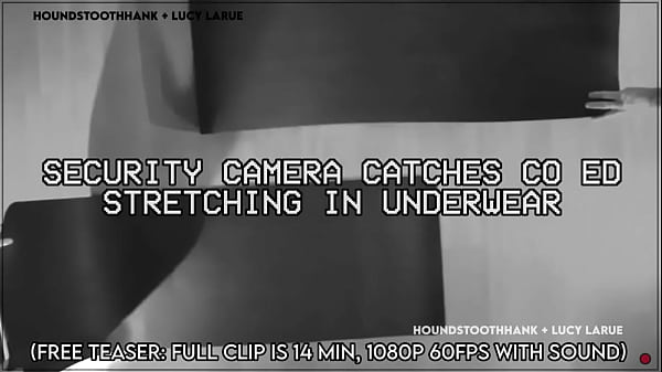 Houndstoothhank - Security Camera Catches Co Ed Stretching in Underwear