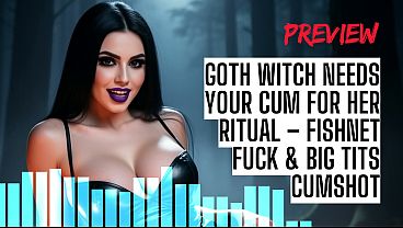Goth Witch Needs Your Cum For Her Ritual – Fishnet Fuck & Big Tits Cumshot ASMR HFO JOI Erotic Audio 4 Men