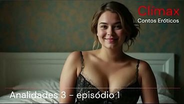 &Aacute;udio Er&oacute;tico - Analidades 3 - S&acirc;mia, nossa bab&aacute; safadinha, persegue sua fantasia anal  em Fortaleza - hist&oacute;ria real - ai voice
