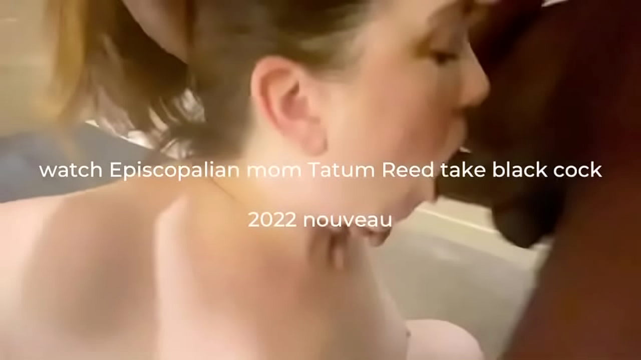 Tatum Reed, la elegante bloguera Waspy Mom, chupa y folla una polla negra que conoció en Bumble
                   cum interracial pornstar slut amateur deepthroat whore big ass girlfriend bbw jewish bbc anal sex muchos negros