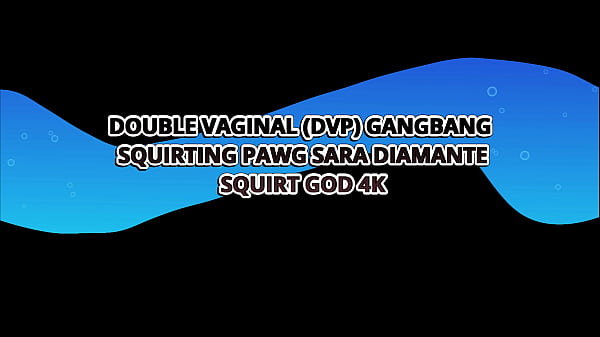 Double Vaginal (Dvp) Squirting Pawg Sara Diamante – Squirt God 4K