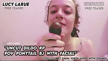 “Uncut Dildo RP POV Ponytail BJ with Facial”