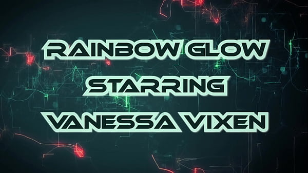 Rainbow Glow starring Vanessa Vixen