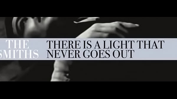 there is a light that never gooes out - the smiths