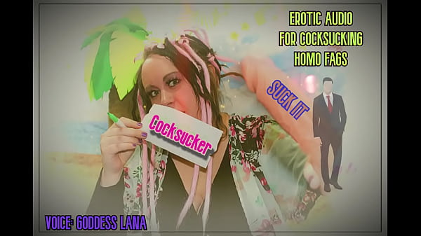 Erotic Audio for Cocksucking Homo Fags by GoddessLana