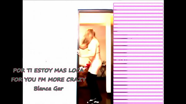 Blanca Gar - Por ti estoy mas loca