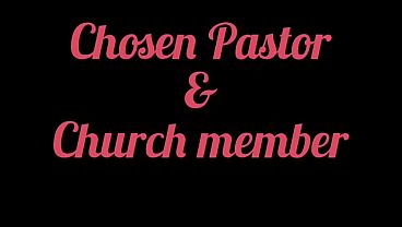 Chosen Pastor Fucking his church member