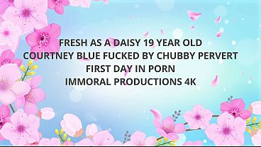 Fresh As A Daisy, Busty 19-Year-Old Courtney Blue Fucked By Dirty Old Man In First Porn Scene - Immoral Productions 4k