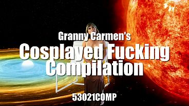 Granny Carmen’s Cosplayed Fucking Compilation