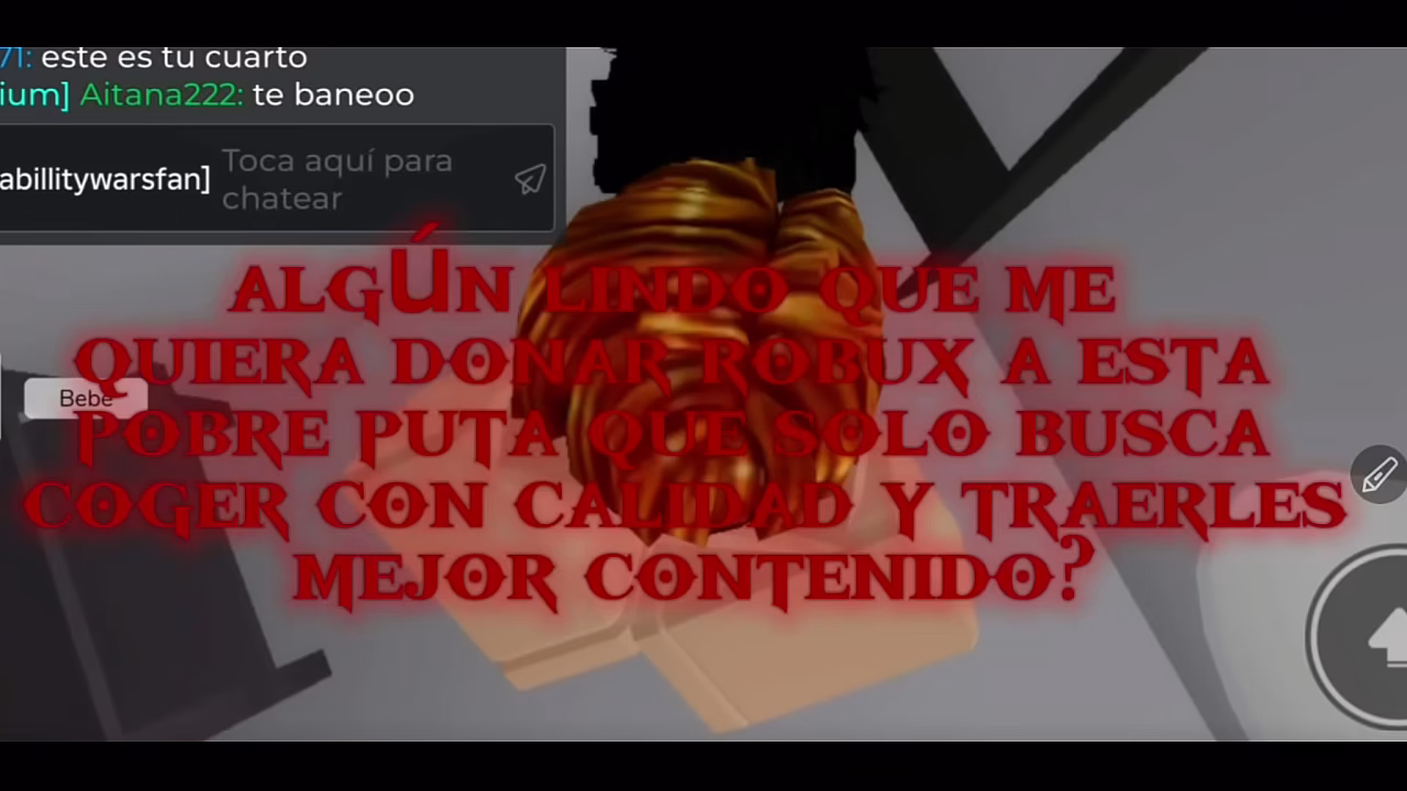 alg&uacute_n lindo que le quiera donar robux a esta puta?