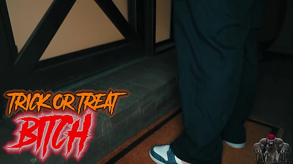 TRICK OR TREAT BITCH