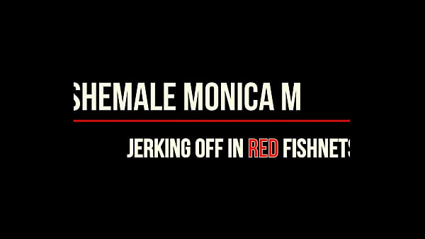 Shemale Monica M - Jerking off in red fishnets
