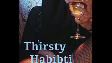 Thirsty Habibti