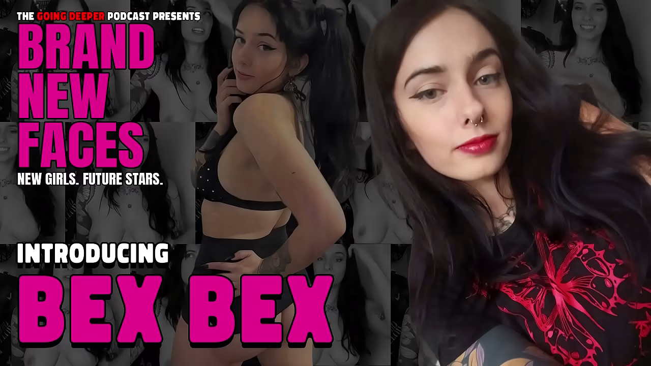 Bex Bex - Brand New Faces (cam girl, stripper, content creator)