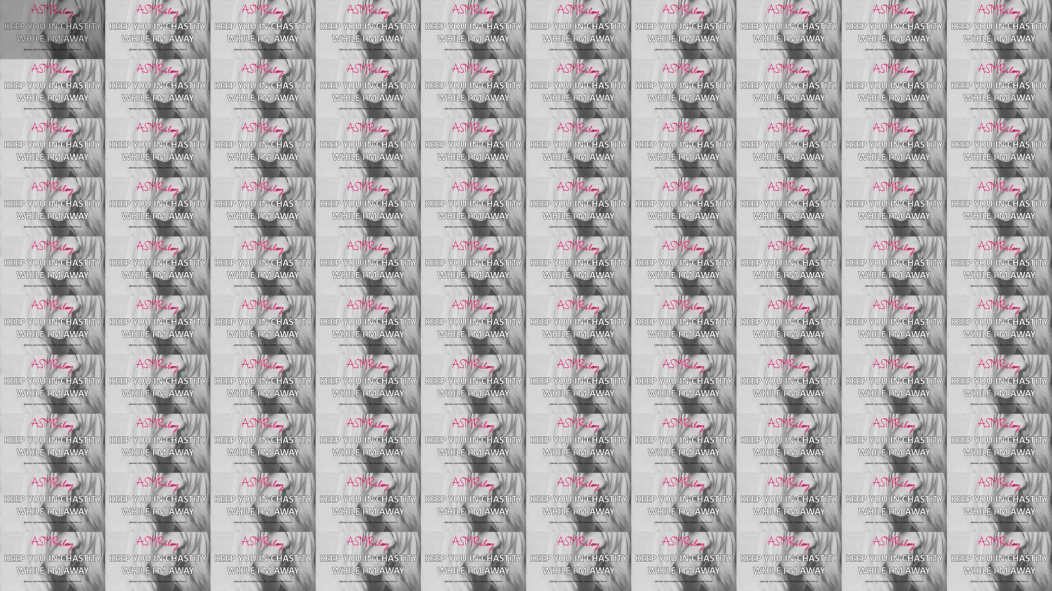 EroticAudio - Keep You In Chastity While I&#039;m Away, Cock Cage, Femdom -ASMRiley 预览图