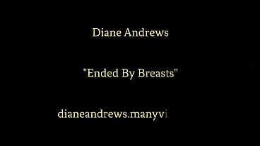 Ended By My Beautiful Breasts by Diane Andrews POV