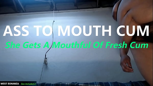 ASS TO MOUTH CUM - She Gets A Mouthful Of Fresh Cum