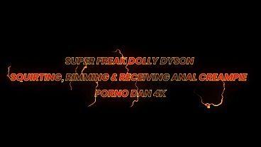 Amazon Super Freak Dolly Dyson Squirting, Rimming & Receives An Anal Creampie &ndash; Porno Dan 4k