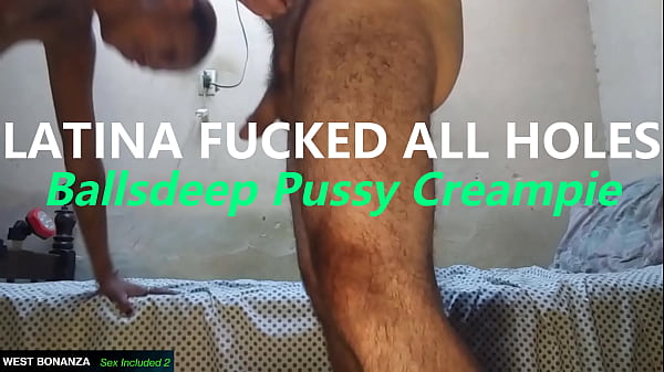 LATINA FUCKED ALL HOLES - Ballsdeep Pussy Creampie