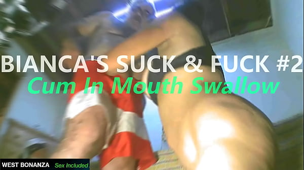 BIANCA'S SUCK & FUCK #2 - Cum In Mouth Swallow